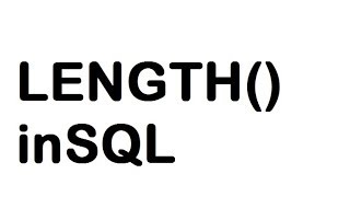 LENGTH Function in SQL Query