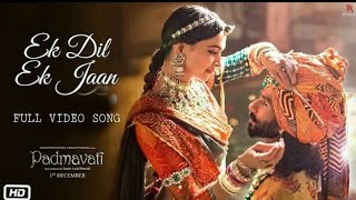 Padmavati : Ek Dil Ek Jaan Video Song | Shahid Kapoor | Deepika Padukone | Sanjay Leela Bhansali
