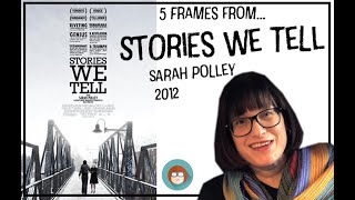 5 Frames from Stories We Tell (Polley, 2012)