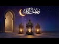 Ramadan Kareem 2026/1447 H 🌙 Healing Islamic Instrumental Background Music Ramadan Mood