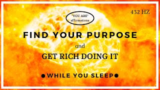 You Are Affirmations - Find Your Purpose & Get Rich (While You Sleep)