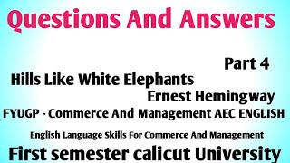 Questions And Answers of Hills Like White Elephants by Ernest Hemingway. Fyugp AEC English.