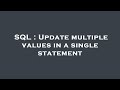 SQL : Update multiple values in a single statement