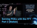 Solving PDEs with the FFT, Part 2 [Matlab]