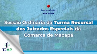 ( Acessibilidade ) 127ª Sessão Ordinária do PJE da Turma Recursal dos Juizados Especiais do Amapá.