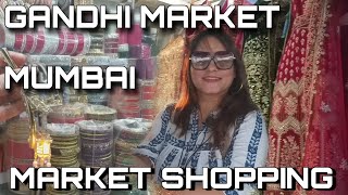 GANDHI MARKET MUMBAI - STREET SHOPPING | GORI MA'AM