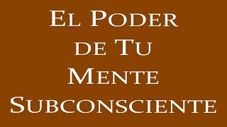 EL PODER DE LA MENTE SUBCONSCIENTE, Joseph Murphy, Resumen en Audiolibro por Miguel Tello