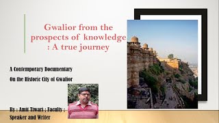 Documentary Series on the knowledge prospective of Heritage city of Gwalior: A true journey (soon)