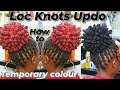 How to Style Loc Knots Updo with Temporary Colour / Dreadlock styles for women