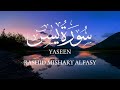 Soulful Recitation: Surah Yaseen by Rashid Mishary Alfasy | Spiritual Upliftment
