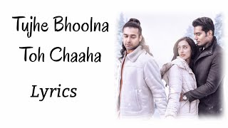 Tujhe Bhoolna Toh Chaaha - Full Song With Lyrics - Jubin N, Rochak Kohli - Manoj M - Abhishek- Song