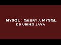 MySQL : Query a MySQL db using java