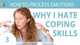 Why Coping Skills Can Make It Worse: How to Process Your Emotions 3/30
