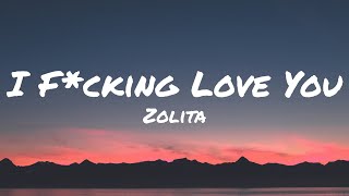 Zolita - I F*cking Love You (Lyrics)