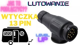 Jak podłączyć wtyczkę przyczepy 13 pin? Proste lutowanie.