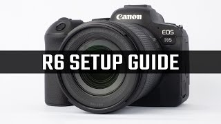 Canon R6 Setup Guide
