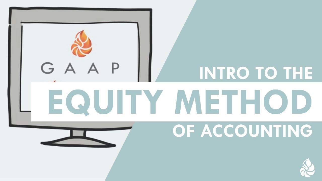 Introduction To The Equity Method Of Accounting Under ASC Topic 323 ...