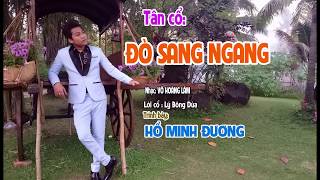 MV - Tân cổ ĐÒ SANG NGANG: HỒ MINH ĐƯƠNG