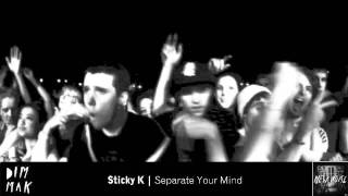 Sticky K - Separate Your Mind