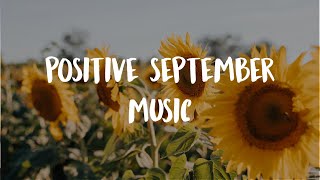 Positive September | Songs to put you in a better mood