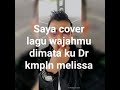 melissa - wajahmu dimataku ( azmi cover)