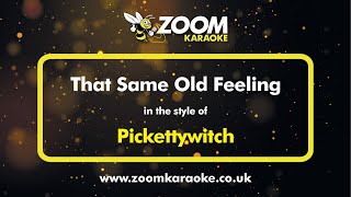 Pickettywitch - That Same Old Feeling - Karaoke Version from Zoom Karaoke