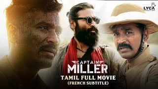 Captain Miller Full Movie (Tamil) With French Subtitles | Dhanush | Shiva Rajkumar | Priyanka Mohan