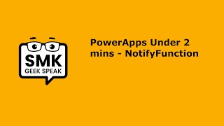 PowerApps Under 2 mins - Notify Function