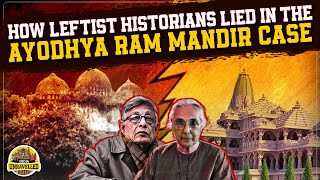 How Leftist Historians Lied In The Ayodhya Ram Mandir Case | India Unravelled