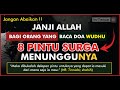 AMALKAN DOA INI SETELAH BERWUDHU KELAK ALLAH BUKAKAN 8 PINTU SURGA ~ ALLAH JAMIN MASUK SURGA NYA