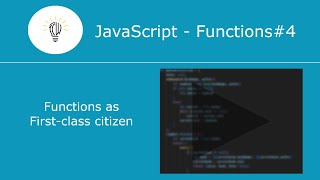 JavaScript Functions | Functions in JavaScript - 4 (a) | Functions as First-class citizen