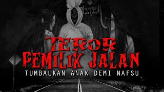 TEROR PEMILIK JALAN / FULL VERSION / by itsQiana