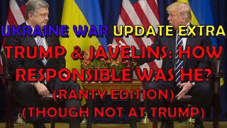 Ukraine War Upd. EXTRA (20240513): Trumps and Javelins - How Responsible Was He?