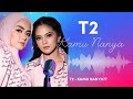 T2 - ( KAMU NANYA ?? ) Official Audio