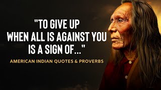 Native American Wisdom | Life Changing Quotes & Proverbs