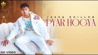 Latest Punjabi Songs 2020 | PYAR HOGYA | Jassa Dhillon | Gur Sidhu | New Punjabi Song 2020