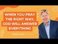 When You Pray the Right Way God will Answer Everything   Pastor Robert Morris 2024