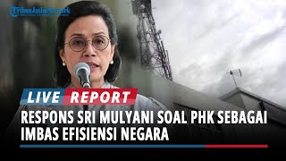 Respons Sri Mulyani Soal PHK Sebagai Imbas Efisiensi Negara: Tidak Berdampak ke Tenaga Honorer