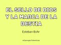 4. El Sello de Dios y la marca de la Bestia - Pr. Esteban Bohr - La gran Cadena Profética