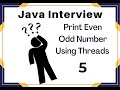 Java Interview : Print Even Odd Number Using Threads in Java