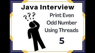 Java Interview : Print Even Odd Number Using Threads in Java