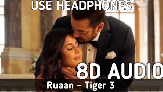Ruaan (8D Audio) | Tiger 3  | Arijit Singh | Salman Khan, Katrina Kaif, Emraan Hashmi