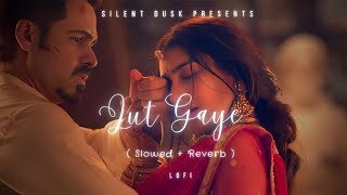 Lut Gaye: Aankh Uthi Mohabbat Ne (Slowed + Reverb) | Jubin Nautiyal | Emraan H | Lofi | Silent Dusk