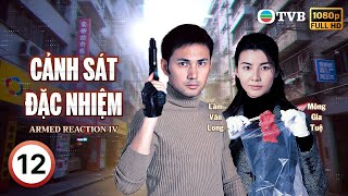 Phim TVB Cảnh Sát Đặc Nhiệm (Armed Reaction IV) 12/40 | Âu Dương Chấn Hoa, Thái Thiếu Phân | 2004