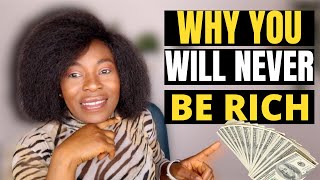 5 Reasons You Will Never Be Rich I Why you will never be rich I SIGNS WHY YOU ARE POOR