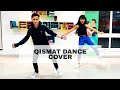 Qismat | Dance Cover | Manish ft.Surbhi