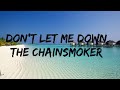 The chainsmoker - Don't let me down (Lyrics video)
