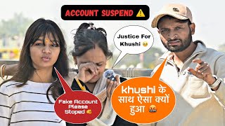 Khushi Suryawal Account Suspend || Fake Account Please Stoped || Justice For Khushi