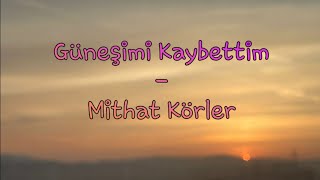 Güneşimi Kaybettim - Mithat Körler, lyrics and English, also German and Tajik translations