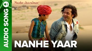 Nanhe Yaar (Full Audio Song) - Nanhe Jaisalmer | Bobby Deol & Dwij Yadav